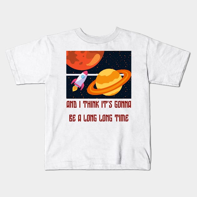 i think it's gonna be a long long time Kids T-Shirt by goblinbabe